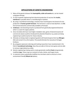 APPLICATIONS OF GENETIC ENGINEERING 
1. Many of the genetic diseases like haemophilia, sickle cell anemia etc, can be treated