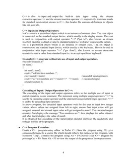 4
C++ is able   to input and output the   built-in   data   types   using   the   stream
extraction operator >> and the strea