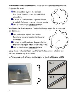 3 
 
Minimum Circumscribed Feature: This evaluation provides the smallest 
ring gage diameter. 
 This evaluation is gives the