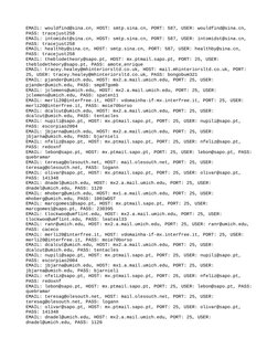 EMAIL: wouldfind@sina.cn, HOST: smtp.sina.cn, PORT: 587, USER: wouldfind@sina.cn, 
PASS: tracejust258
EMAIL: intomidst@sina.c