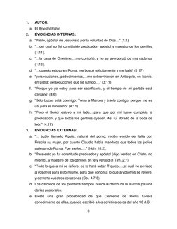 3 
 
1. 
AUTOR: 
a. El Apóstol Pablo 
2. 
EVIDENCIAS INTERNAS: 
a. “Pablo, apóstol de Jesucristo por la voluntad de Dios…” (1