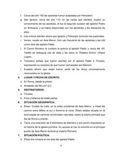 4 
 
f. Cerca del año 165 las epístolas fueron aceptadas por Heracleón. 
g. San Ignacio, cerca del año 110, en las cartas que