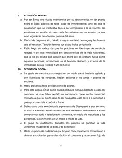 6 
 
9. 
SITUACIÓN MORAL: 
a. Por ser Éfeso una ciudad cosmopolita por su característica de ser puerto 
sobre el Egeo, padecí
