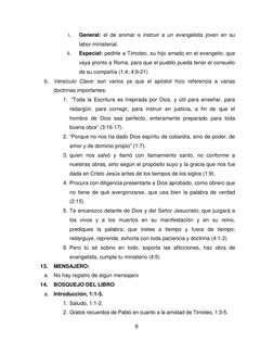 9 
 
i. 
General: el de animar e instruir a un evangelista joven en su 
labor ministerial. 
ii. 
Especial: pedirle a Timoteo,