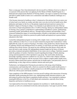 Since a young age, I have been determined to devote myself to a lifetime of service to others. It 
is in pursuit of this pass