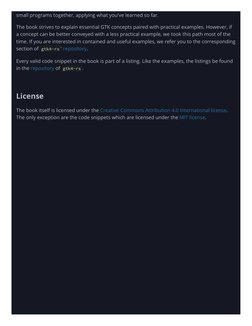 small programs together, applying what you've learned so far.
The book strives to explain essential GTK concepts paired with