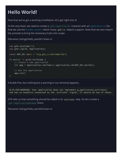 Hello World!
Now that we've got a working installation, let's get right into it!
At the very least, we need to create a gtk::