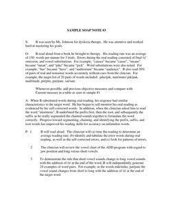 SAMPLE SOAP NOTE #3 
 
 
S: 
B was seen by Ms. Johnson for dyslexia therapy.  He was attentive and worked 
hard at master