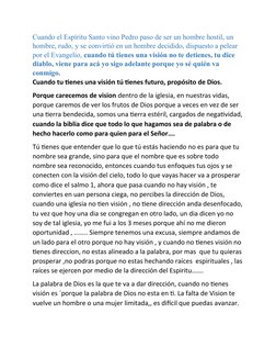 Cuando el Espíritu Santo vino Pedro paso de ser un hombre hostil, un 
hombre, rudo, y se convirtió en un hombre decidido, dis