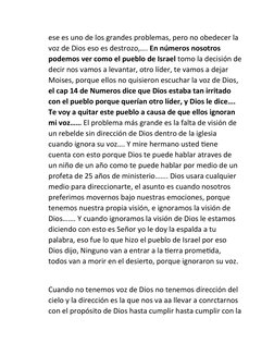 ese es uno de los grandes problemas, pero no obedecer la 
voz de Dios eso es destrozo,…. En números nosotros 
podemos ver com