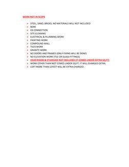 WORK NOT IN SCOPE 
 
 STEEL, SAND, BRICKS, NO MATERIALS WILL NOT INCLUDED  
 BORE 
 EB CONNECTION 
 SITE CLEANING 
 ELEC