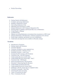 • 
Docker Networking 
 
 
 
 
 
Kubernetes 
 
• Getting Started with Kubernetes 
• Configure and manage Kubernetes 
• Buildin