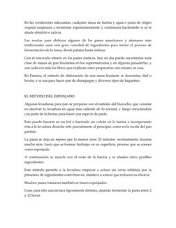 En las condiciones adecuadas, cualquier masa de harina y agua o pasta de origen 
vegetal empezará a fermentar espontáneamente