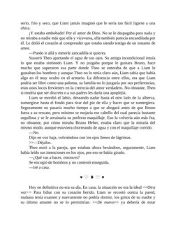 serio, frío y seco, que Liam jamás imaginó que le sería tan fácil ligarse a una
chica.
¡Y estaba embobado! Por el amor de Dio
