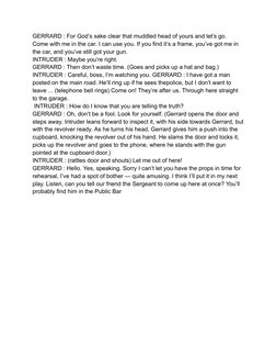 GERRARD : For God’s sake clear that muddled head of yours and let’s go.
Come with me in the car. I can use you. If you find i