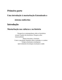 Primeira parte
Uma introdução à masturbação Entendendo o 
sistema endócrino
Introdução
Masturbação nas culturas e na história