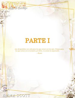 9 
 
 
 
 
 
 
 
 
 
 
 
PARTE I 
 
Las despedidas son solo para los que aman con los ojos. Porque para 
los que aman con e