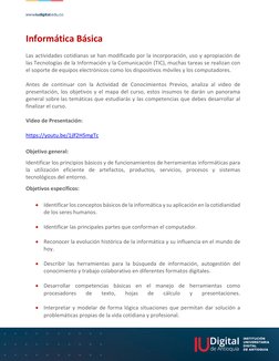 Informática Básica 
 
Las actividades cotidianas se han modificado por la incorporación, uso y apropiación de 
las Tecnol