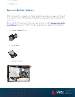 Conceptos básicos: hardware 
 
El hardware, se refiere a toda la parte física, tanto interna como externa, que conforma e