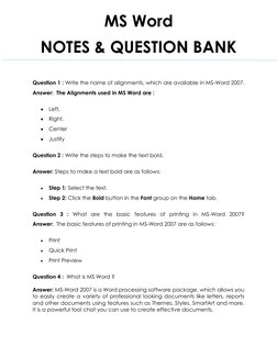 MS Word 
NOTES & QUESTION BANK 
 
Question 1 : Write the name of alignments, which are available in MS-Word 2007. 
Answer:  T