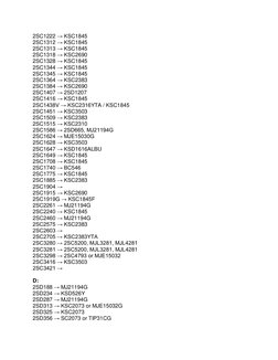2SC1222 → KSC1845 
2SC1312 → KSC1845 
2SC1313 → KSC1845 
2SC1318 → KSC2690 
2SC1328 → KSC1845 
2SC1344 → KSC1845 
2SC1345 → K