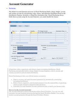 Account Generator 
 
Purchasing 
The default Account Generator processes in Oracle Purchasing build a charge, budget, accrua