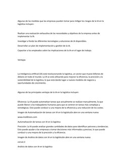 Algunas de las medidas que las empresas pueden tomar para mitigar los riesgos de la IA en la 
logística incluyen:
Realizar un