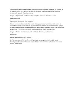 Sostenibilidad: La IA puede ayudar a las empresas a reducir su impacto ambiental. Por ejemplo, la 
IA se puede utilizar para