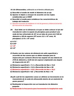 19. En Ultrasonidos, calibración es el término utilizado para:
a) Describir el medio de medir el diámetro de un eje
b) Ajusta