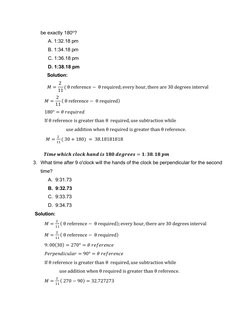 be exactly 180o? 
A. 1:32.18 pm 
 
B. 1:34.18 pm 
 
C. 1:36.18 pm 
 
D. 1:38.18 pm 
      
  Solution:  
𝑀= 2 
11 ( θ refere
