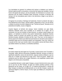 Los mercaderes se ganaron la confianza del cacique e instalaron sus ventas a
donde la gente acudió a conocerlas y a escuchar