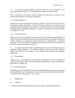 NMX-B-172-1988  
5.1 
Los términos prueba longitudinal y prueba transversal se usan únicamente en las 
normas de productos fo