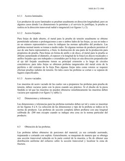 NMX-B-172-1988  
6.1.1 Aceros laminados. 
 
Los productos de acero laminados se prueban usualmente en dirección longitudinal,