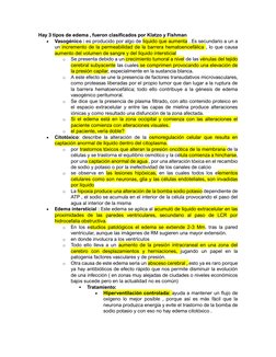 Hay 3 tipos de edema , fueron clasificados por Klatzo y Fishman 
• 
Vasogénico : es producido por algo de líquido que aumenta
