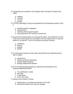12. Transactions are recorded in chronological order into books of original entry 
called: 
 
a. registers 
b. vouchers 
c.