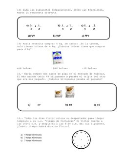 13) Dada las siguientes comparaciones, entre las fracciones, 
marca la respuesta correcta.
14) María necesita comprar 4 kg. d