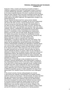 PERSONAL IDENTIFICATION AND TECHNIQUES
FORENSIC 101
fonticulis in infacy, eruption and sequence of eruption of teeth in 
chil