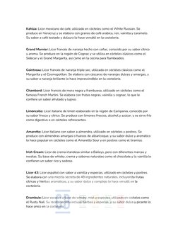 Kahlúa: Licor mexicano de café, utilizado en cócteles como el White Russian. Se 
produce en Veracruz y se elabora con gran