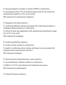 E: decreased appetite secondary to chronic COPD as evidenced by…
S: consuming less than 75% of estimated energy needs for one