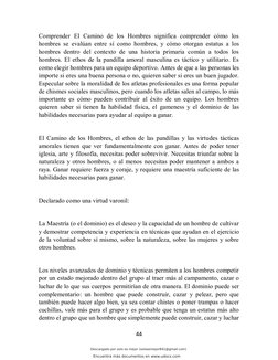 44 
 
Comprender El Camino de los Hombres significa comprender cómo los 
hombres se evalúan entre sí como hombres, y cómo oto