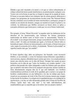 48 
 
Debido a que está vinculado a la moral y a lo que se valora culturalmente, el 
código cultural de honor puede transform