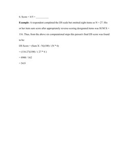 6. Score = 4/5 = __________
Example: A respondent completed the IJS scale but omitted eight items so N = 27. His 
or her item
