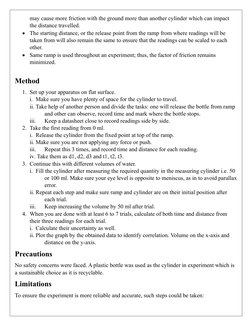 may cause more friction with the ground more than another cylinder which can impact 
the distance travelled. 
• The starting