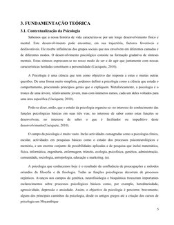 3. FUNDAMENTAÇÃO TEÓRICA 
3.1. Contextualização da Psicologia 
Sabemos que a nossa história de vida caracteriza-se por um lon