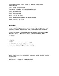 Self-awareness and/or Self Discovery is about knowing and 
understanding: 
• your beliefs and principles 
• What you value an