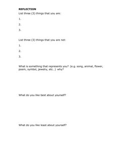 REFLECTION 
List three (3) things that you are: 
1. 
2. 
3. 
 
 
List three (3) things that you are not: 
1. 
2. 
3. 
 
 
Wha