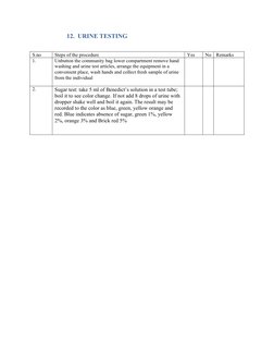 12.  URINE TESTING
S.no
Steps of the procedure
Yes
No
Remarks
1.
Unbutton the community bag lower compa