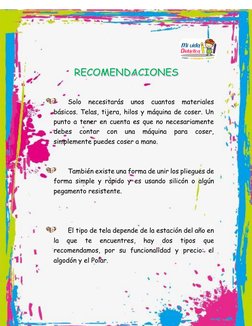 Solo necesitarás unos cuantos materiales 
básicos. Telas, tijera, hilos y máquina de coser. Un 
punto a tener e
