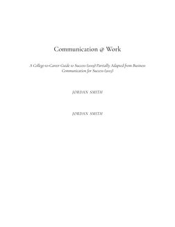 Communication @ Work 
A College-to-Career Guide to Success (2019) Partially Adapted from Business 
Communication for Success
