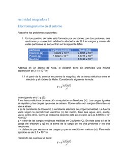 Actividad integradora 1
Electromagnetismo en el entorno
Resuelve los problemas siguientes:
1. Un ion positivo de helio está f